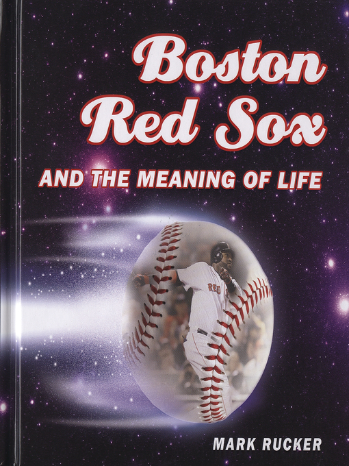 Title details for Boston Red Sox and the Meaning of Life by Mark Rucker - Available